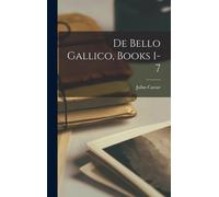Julius Caesar De Bello Gallico, Books 1-7 (Copertina rigida)