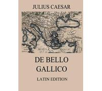 Julius Caesar De Bello Gallico: Commentaries on the Gallic War: Lati (Tascabile)