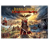 Julius Caesar - Ein Leben für Rom (Wandkalender 2027 DIN A3 quer), CALVENDO Monatskalender: Vom jungen Römer zum mächtigsten Mann Roms - erzählt in ... voller Schlachten, Intrigen und Verrat.
