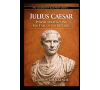 Julius Caesar: Power, Strategy and the Fall of the Republic