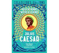 Julius Caesar: Tales of Heroes, Myths & Legends