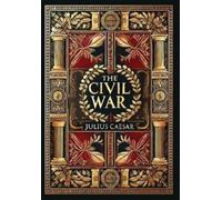 Julius Caesar The Civil War (Collector's Edition) (Laminated (Copertina rigida)