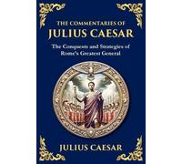 Julius Caesar The Commentaries of Julius Caesar (Tascabile)