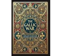 Julius Caesar The Gallic War (Collector's Edition) (Laminated (Copertina rigida)