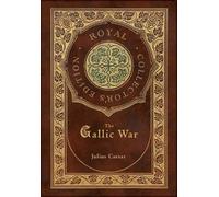 Julius Caesar The Gallic War (Royal Collector's Edition) (Cas (Copertina rigida)