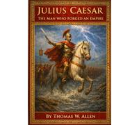 Julius Caesar: The Man Who Forged An Empire
