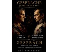 Julius Caesar und Napoleon Bonaparte im Gespräch: 6