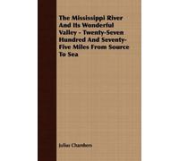 Julius Chambers The Mississippi River And Its Wonderful Valley - Twe (Tascabile)