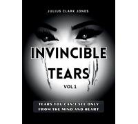 Julius Clark Jo Invincible Tears Vol1 Tears You Can't See Only from (Tascabile)