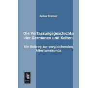 Julius Cramer Die Verfassungsgeschichte Der Germanen Und Kelten (Tascabile)