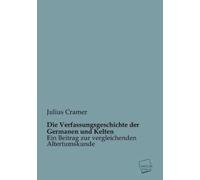 Julius Cramer Die Verfassungsgeschichte Der Germanen Und Kelten (Tascabile)