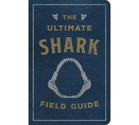 Julius Csotonyi The Ultimate Shark Field Guide (Rilegato in ecopelle)