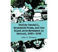 Julius E. Thomp Dudley Randall, Broadside Press, and the Black Arts (Tascabile)