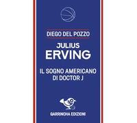 Julius Erving. Il sogno americano di Doctor J