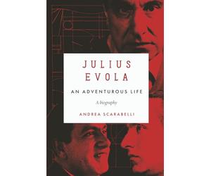 Julius Evola: An Adventurous Life