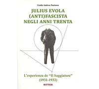 Libri Pautasso Guido Andrea - Julius Evola Anti(Fascista) Negli Anni Trenta. L'e