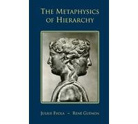 Julius Evola René Guénon The Metaphysics of Hierarchy (Tascabile)