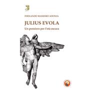 Julius Evola. Un pensiero per l'età oscura - 2014 - Tipheret