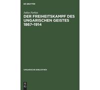 Julius Farkas Der Freiheitskampf Des Ungarischen Geistes 1867 (Copertina rigida)
