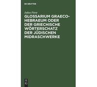 Julius Fürst Glossarium Graeco-Hebraeum oder der griechische (Copertina rigida)