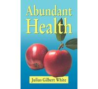 Julius Gilbert White Abundant Health (Tascabile)