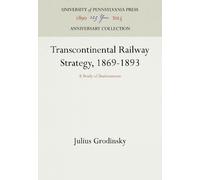 Julius Grodinsky Transcontinental Railway Strategy, 1869-1893 (Copertina rigida)