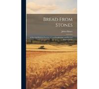 Julius Hensel Bread From Stones (Copertina rigida)