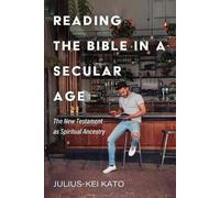 Julius-Kei Kato Reading the Bible in a Secular Age (Tascabile)