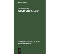 Julius Lessing Gold Und Silber (Copertina rigida)