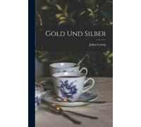 Julius Lessing Gold Und Silber (Tascabile)
