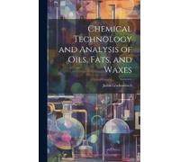 Julius Lewkowit Chemical Technology and Analysis of Oils, Fat (Copertina rigida)