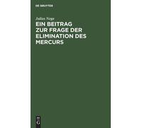 Julius Nega Ein Beitrag Zur Frage Der Elimination Des Mercurs (Copertina rigida)