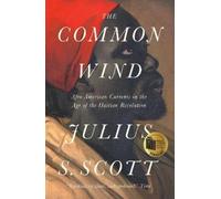 The Common Wind: Afro-American Currents in the Age of the Haitian Revolution