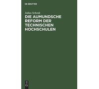 Julius Schenk Die Aumundsche Reform Der Technischen Hochschul (Copertina rigida)