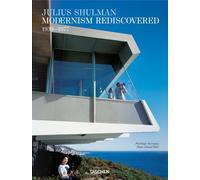 Julius Shulman. Modernism rediscovered. Ediz. inglese, francese e tedesca ...