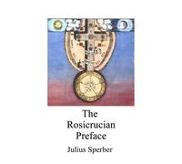Julius Sperber The Rosicrucian Preface (Tascabile) Alchemy Translations