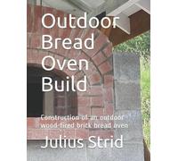 Julius Strid Outdoor Bread Oven Build (Tascabile)