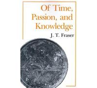 Julius Thomas Fraser Of Time, Passion, and Knowledge (Tascabile)