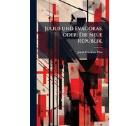 Julius und Evagoras. oder: Die neue Republik.