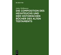 Julius Wellhaus Die Composition Des Hexateuchs Und Der Histor (Copertina rigida)
