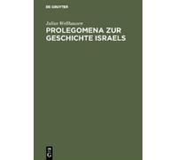 Julius Wellhausen Prolegomena Zur Geschichte Israels (Copertina rigida)