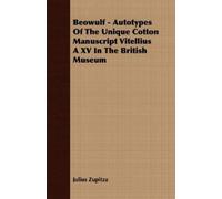Julius Zupitza Beowulf - Autotypes Of The Unique Cotton Manuscript V (Tascabile)