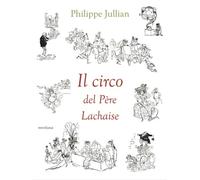 Jullian,Philippe. - Il circo del Père Lachaise.