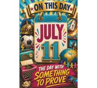 July 11: The Day With Something to Prove