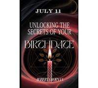 July 11: Unlocking the Secrets of Your Birthdate