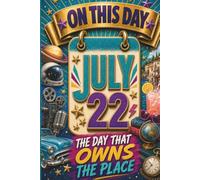 July 22: The Day That Owns the Place