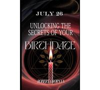 July 26: Unlocking the Secrets of Your Birthdate