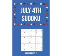 July 4th Sudoku: 55 Medium Level Puzzles with Interesting Facts About America's History & Spirit | Perfect for Independence Day | 6x9in, 110 Pages | Solutions Included