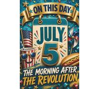 July 5: The Morning After the Revolution