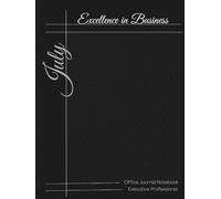 July Excellence in Business: Office Journal Notebook for Executive Professionals